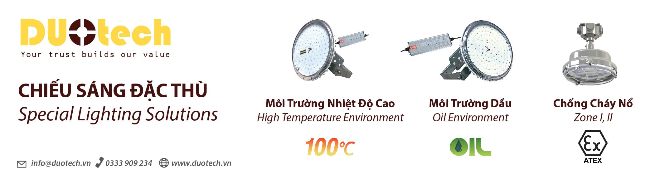 công ty tnhh kỹ thuật duo website duotech.vn cung cấp giải pháp chiếu sáng đặc thù đèn led dùng trong môi trường nhiệt độ cao lên đến 100 độ c, đèn dùng trong môi trường lạnh, dầu và chống cháy nổ; 